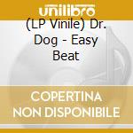 (LP Vinile) Dr. Dog - Easy Beat cd