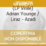 (LP Vinile) Adrian Younge / Liraz - Azadi vinile