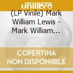 (LP Vinile) Mark William Lewis - Mark William Lewis vinile