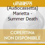 (Audiocassetta) Marietta - Summer Death cd