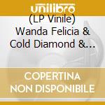 (LP Vinile) Wanda Felicia & Cold Diamond & Mink - Now Is The Time vinile