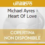 Michael Ayres - Heart Of Love cd