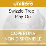 Swizzle Tree - Play On cd