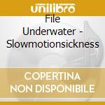 File Underwater - Slowmotionsickness cd
