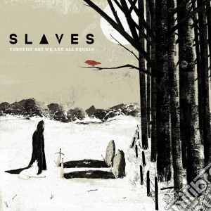 Slaves - Through Art We Are All Equals cd musicale di Slaves