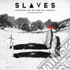 Slaves - Through Art We Are All Equals cd