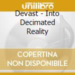Devast - Into Decimated Reality cd musicale di Devast