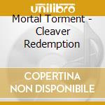 Mortal Torment - Cleaver Redemption cd
