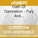 Oath Of Damnation - Fury And Malevolence cd musicale