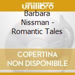 Barbara Nissman - Romantic Tales cd musicale di Barbara Nissman