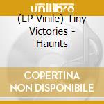 (LP Vinile) Tiny Victories - Haunts