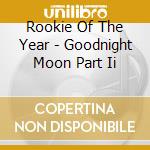 Rookie Of The Year - Goodnight Moon Part Ii cd