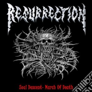 Resurrection - Soul Descent - March Of Death cd musicale di Resurrection