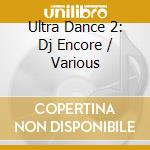 Ultra Dance 2: Dj Encore / Various cd