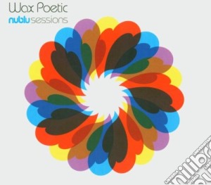 Wax Poetic - Nublu Sessions cd musicale di Wax Poetic