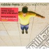 Robbie Rivera - Do You Want More? cd