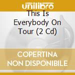 This Is Everybody On Tour (2 Cd) cd