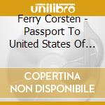 Ferry Corsten - Passport To United States Of America cd musicale di Ferry Corsten