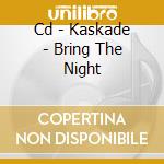 Cd - Kaskade - Bring The Night cd