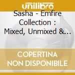 Sasha - Emfire Collection : Mixed, Unmixed & Remixed (2 Cd) cd