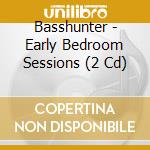 Basshunter - Early Bedroom Sessions (2 Cd) cd