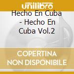 Hecho En Cuba - Hecho En Cuba Vol.2 cd