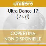 Ultra Dance 17 (2 Cd) cd