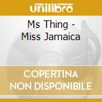 Ms Thing - Miss Jamaica cd musicale di Ms Thing