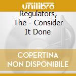 Regulators, The - Consider It Done cd musicale di Regulators, The