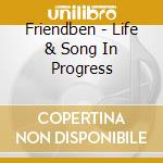 Friendben - Life & Song In Progress cd