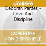 Deborah Pardes - Love And Discipline cd