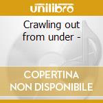 Crawling out from under - cd