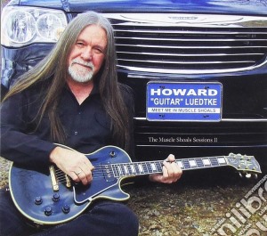 Howard Guitar Luedtke - Meet Me In Muscle Shoals cd musicale di Howard Guitar Luedtke