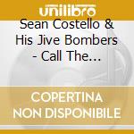 Sean Costello & His Jive Bombers - Call The Cops cd musicale di Sean Costello & His Jive Bombers