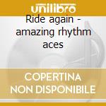 Ride again - amazing rhythm aces cd