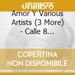 Amor Y Various Artists (3 More) - Calle 8 Street Mix 2000 cd