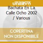 Bachata En La Calle Ocho 2002 / Various cd