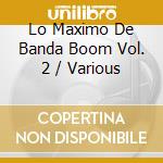 Lo Maximo De Banda Boom Vol. 2 / Various cd