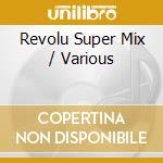 Revolu Super Mix / Various cd