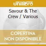 Savour & The Crew / Various cd