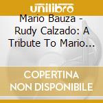 Mario Bauza - Rudy Calzado: A Tribute To Mario Bauza cd