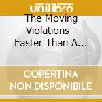 The Moving Violations - Faster Than A Walk cd