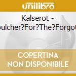 Kalserot - Sepulcher?For?The?Forgotten cd musicale