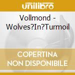 Vollmond - Wolves?In?Turmoil cd