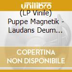 (LP Vinile) Puppe Magnetik - Laudans Deum (Red Vinyl) vinile