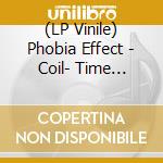 (LP Vinile) Phobia Effect - Coil- Time Machines (White) vinile