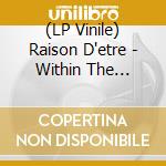 (LP Vinile) Raison D'etre - Within The Depths Of Silence And Phormations (2 Lp) vinile