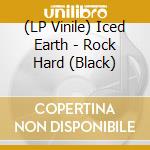 (LP Vinile) Iced Earth - Rock Hard (Black) vinile