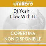 Dj Yasir - Flow With It cd