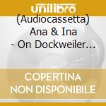 (Audiocassetta) Ana & Ina - On Dockweiler Beach cd musicale di Ana & Ina